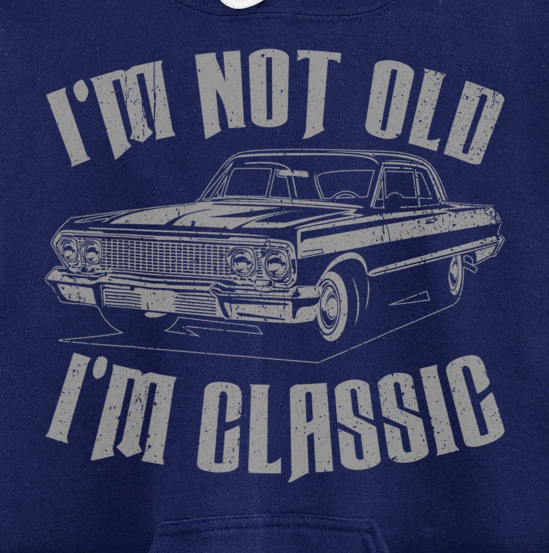 I'm Not Old I'm Classic Funny Car For Men Women Pullover Hoodie