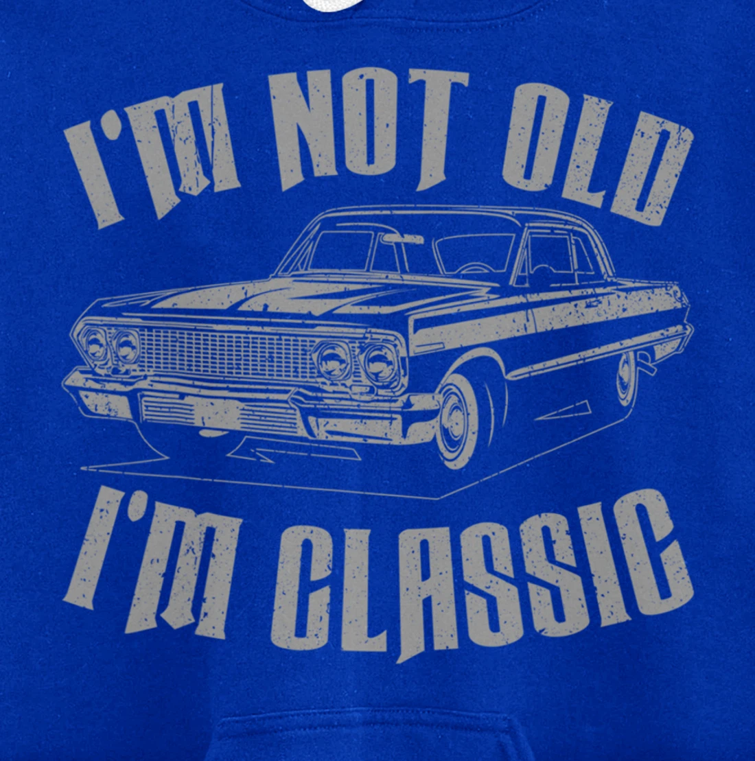 I'm Not Old I'm Classic Funny Car For Men Women Pullover Hoodie