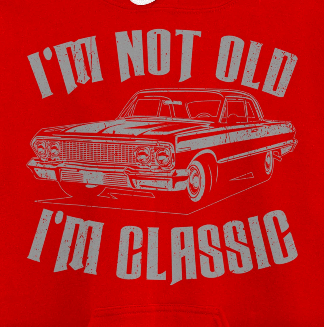 I'm Not Old I'm Classic Funny Car For Men Women Pullover Hoodie