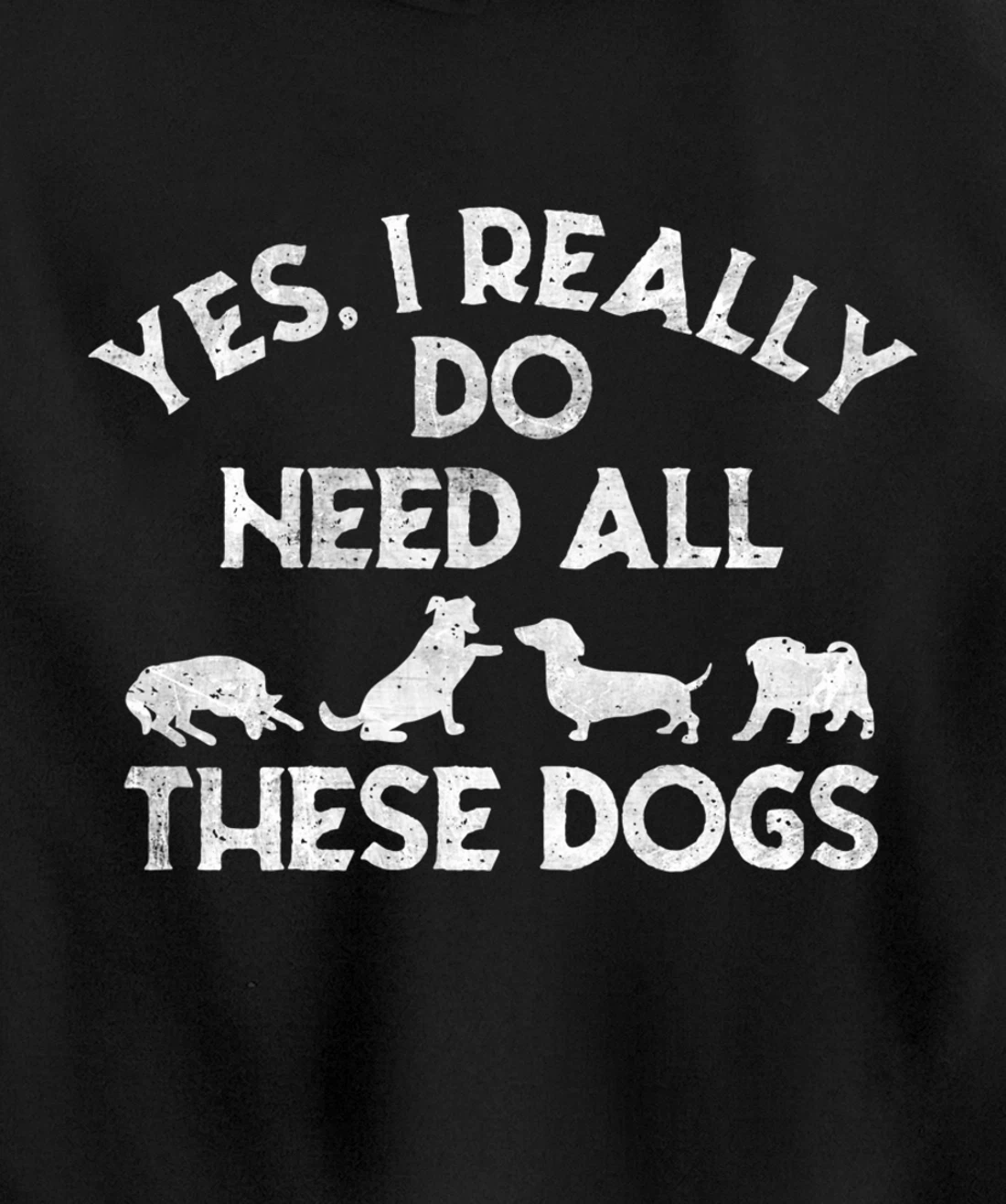Yes I Need All These Dogs Lover Dog Rescue Funny Saying Gift Pullover Hoodie