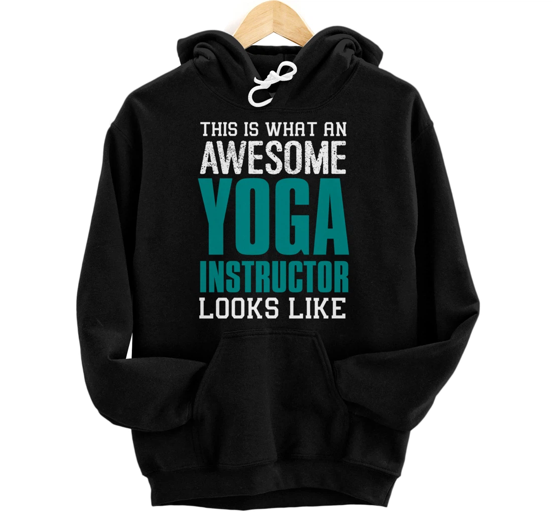 This is what an awesome Yoga Instructor Gift Yoga Teacher Pullover Hoodie