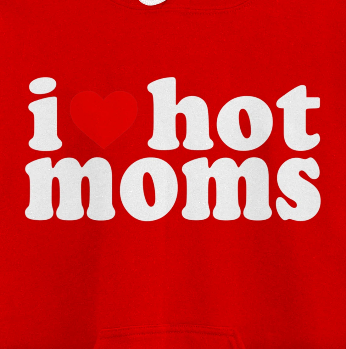 I Love Hot Moms Hoodie Red Heart Hot Mother milf mommy Pullover Hoodie