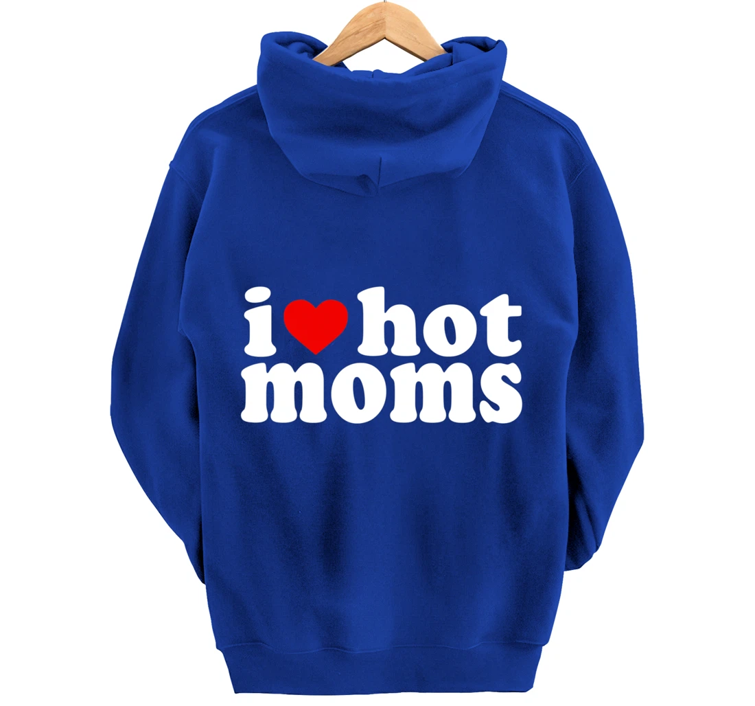 I Love Hot Moms Hoodie Red Heart Hot Mother milf mommy Pullover Hoodie