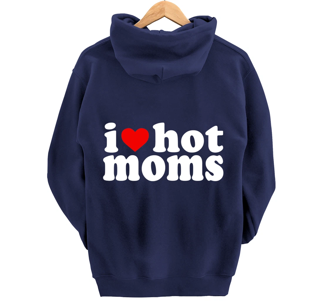 I Love Hot Moms Hoodie Red Heart Hot Mother milf mommy Pullover Hoodie