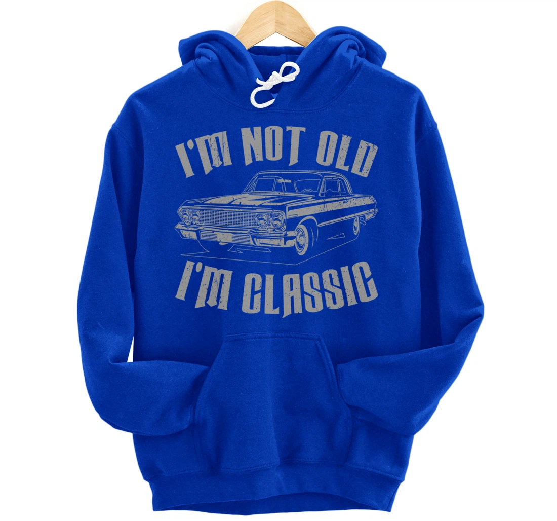 I'm Not Old I'm Classic Funny Car For Men Women Pullover Hoodie