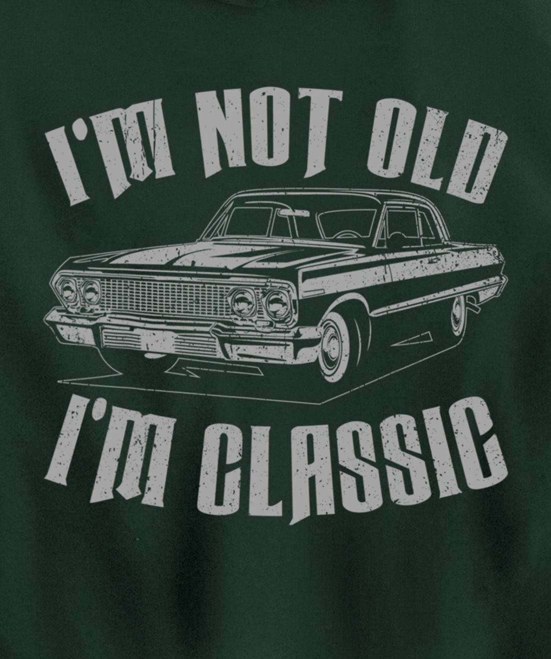 I'm Not Old I'm Classic Funny Car For Men Women Pullover Hoodie