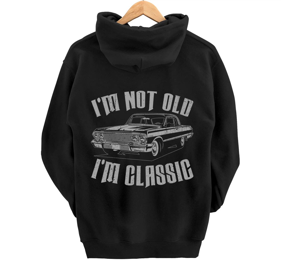 I'm Not Old I'm Classic Funny Car For Men Women Pullover Hoodie