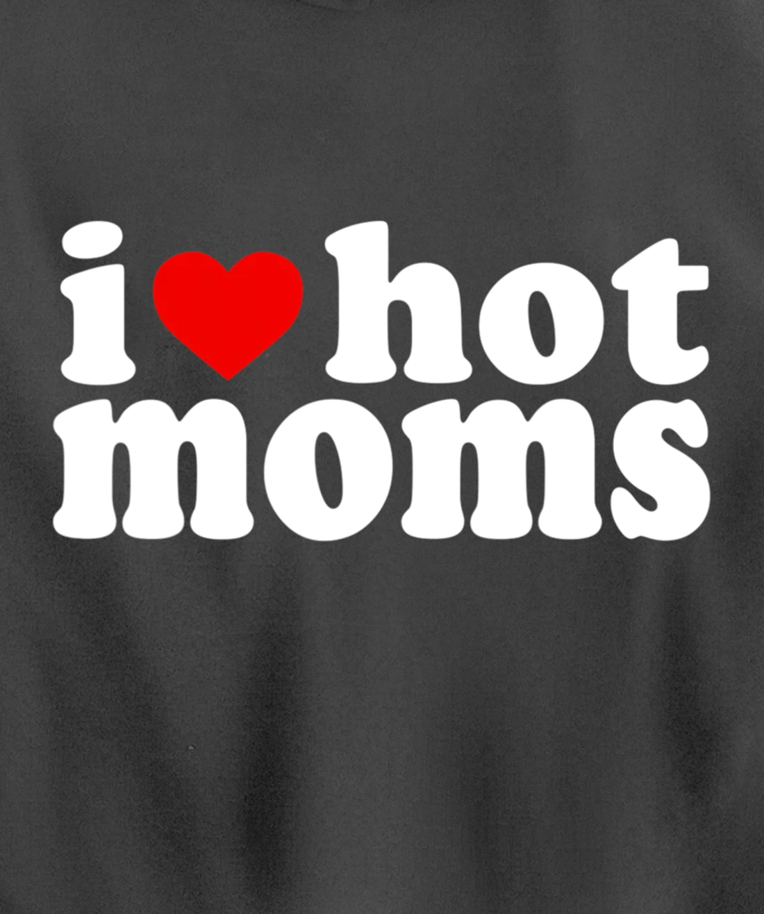 I Love Hot Moms Hoodie Red Heart Hot Mother milf mommy Pullover Hoodie