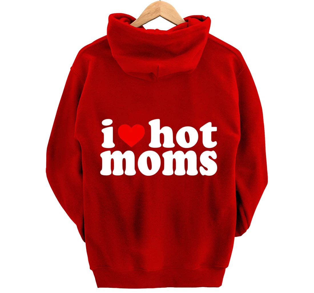 I Love Hot Moms Hoodie Red Heart Hot Mother milf mommy Pullover Hoodie