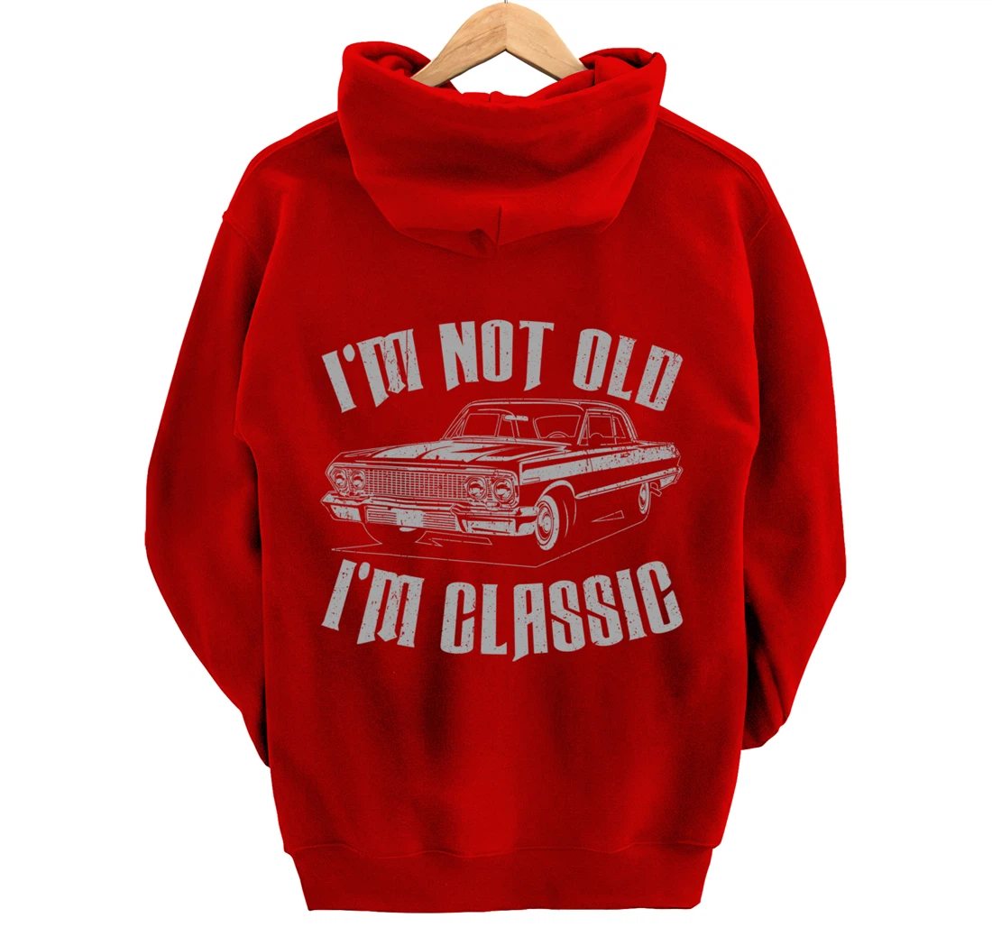 I'm Not Old I'm Classic Funny Car For Men Women Pullover Hoodie
