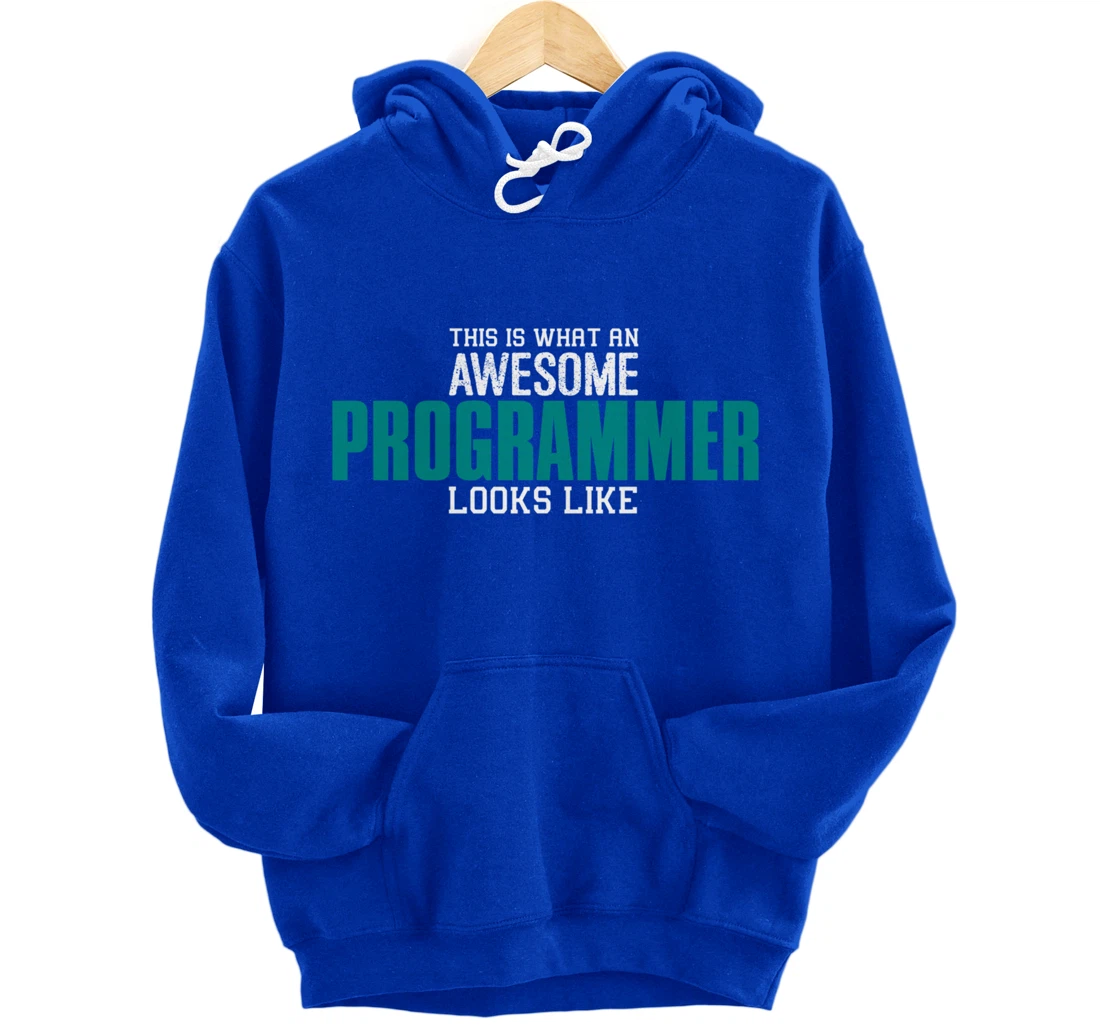 This is what an awesome Programmer looks like Funny Gift Pullover Hoodie