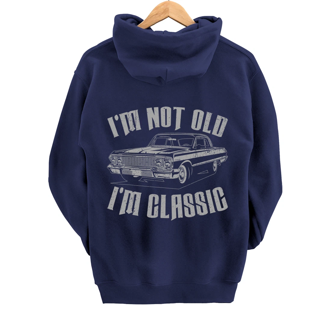 I'm Not Old I'm Classic Funny Car For Men Women Pullover Hoodie