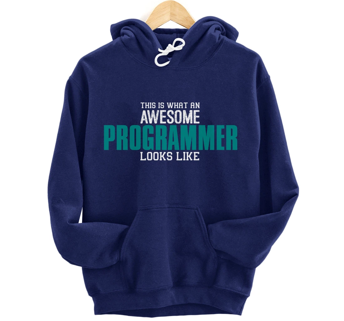 This is what an awesome Programmer looks like Funny Gift Pullover Hoodie