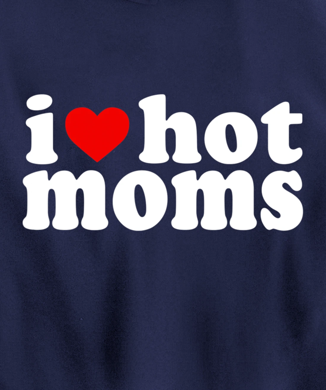 I Love Hot Moms Hoodie Red Heart Hot Mother milf mommy Pullover Hoodie