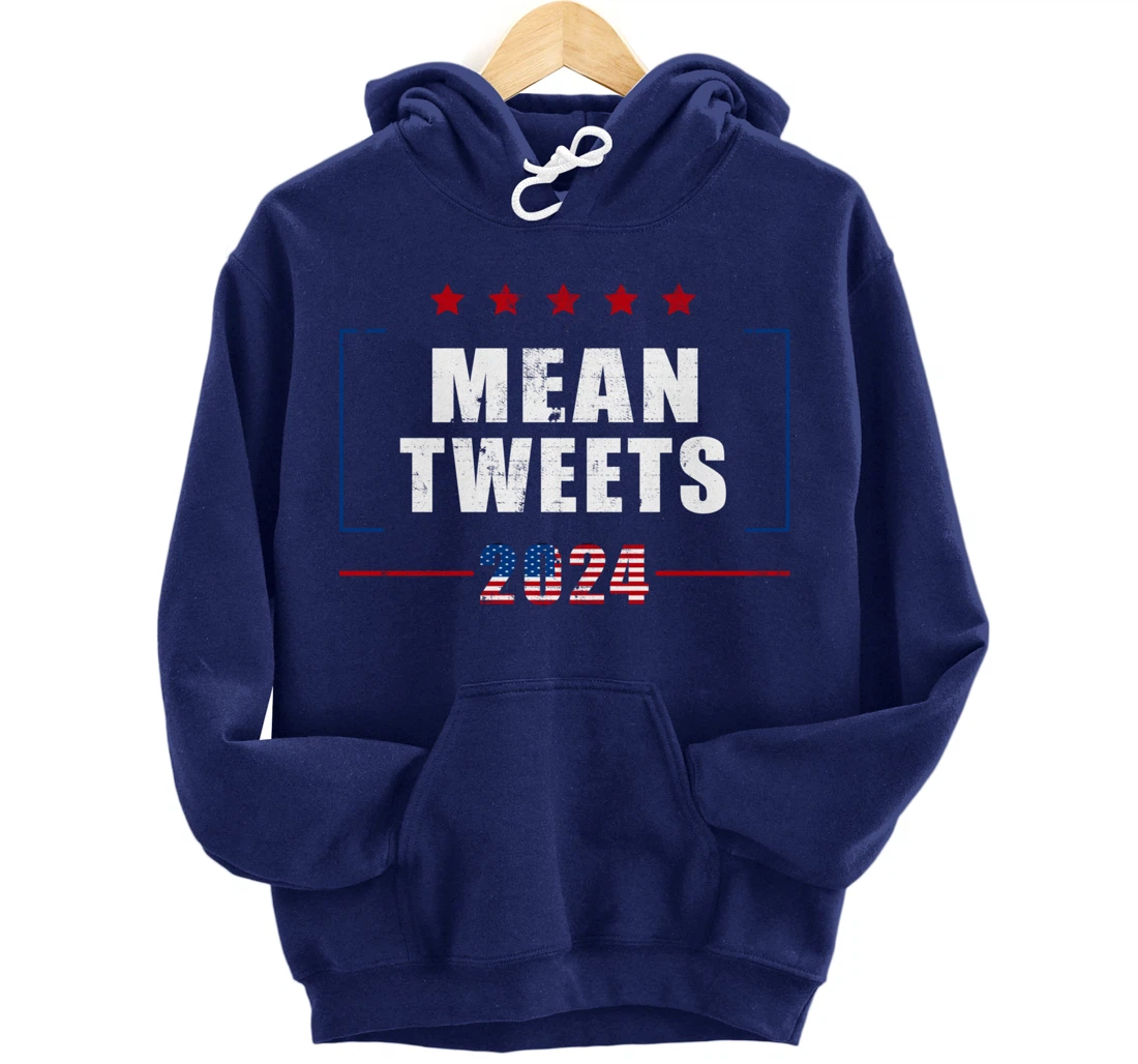 Funny Trump Supporter 2024 Mean Tweets 45 47 - Pro Trump Pullover Hoodie