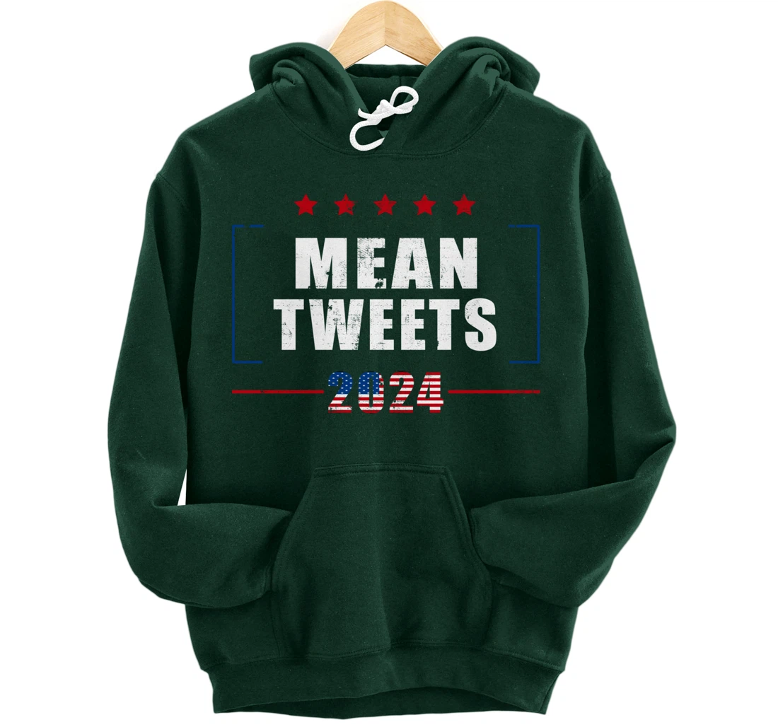 Funny Trump Supporter 2024 Mean Tweets 45 47 - Pro Trump Pullover Hoodie