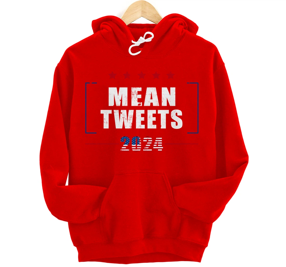 Funny Trump Supporter 2024 Mean Tweets 45 47 - Pro Trump Pullover Hoodie