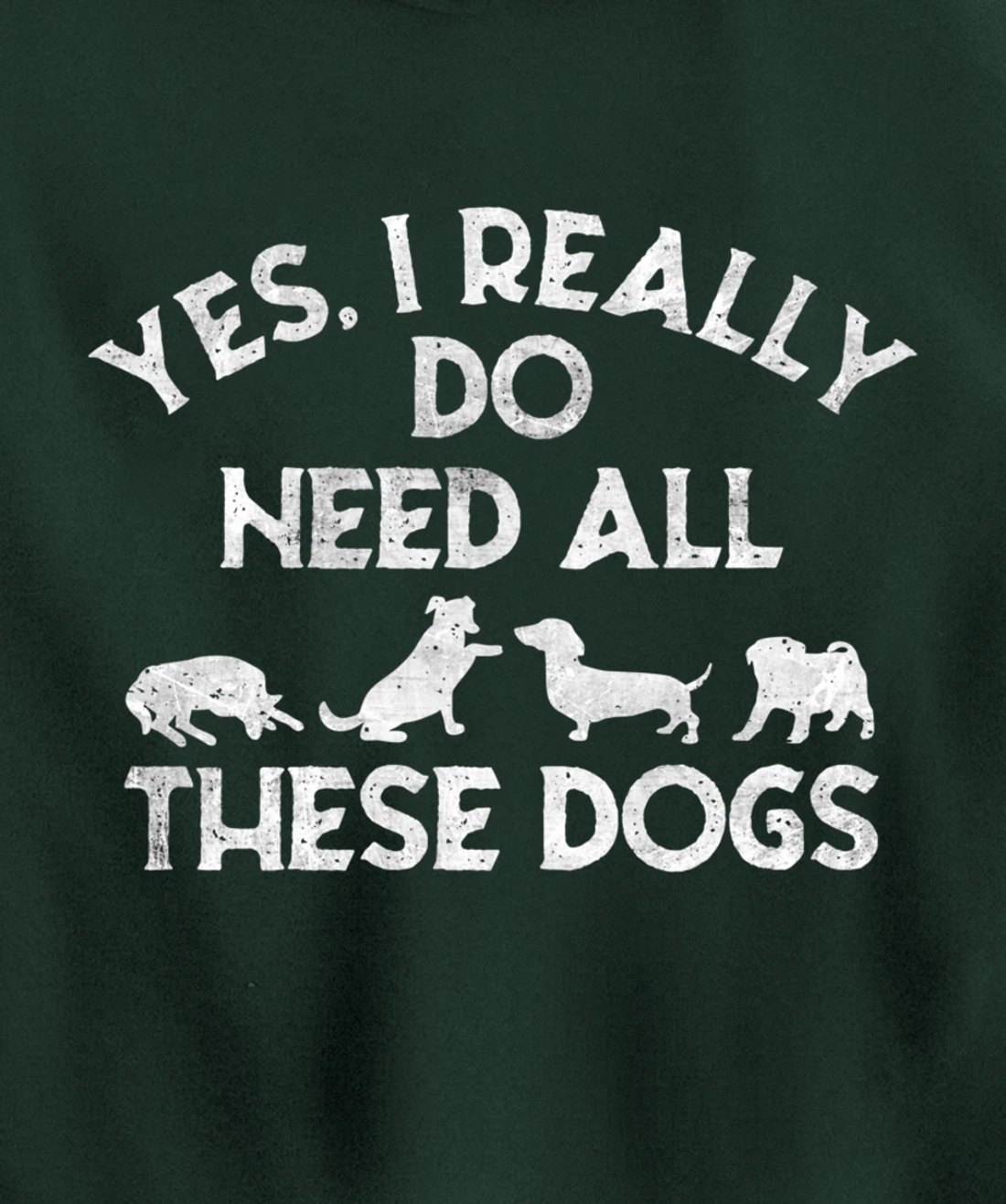 Yes I Need All These Dogs Lover Dog Rescue Funny Saying Gift Pullover Hoodie