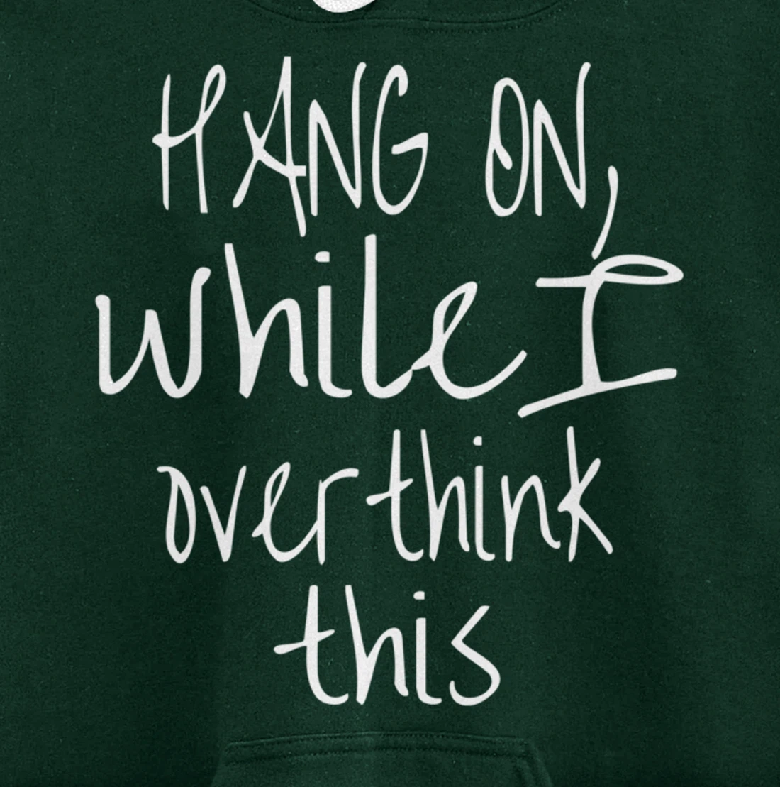 Hang On While I Overthink This - Funny Saying Pullover Hoodie
