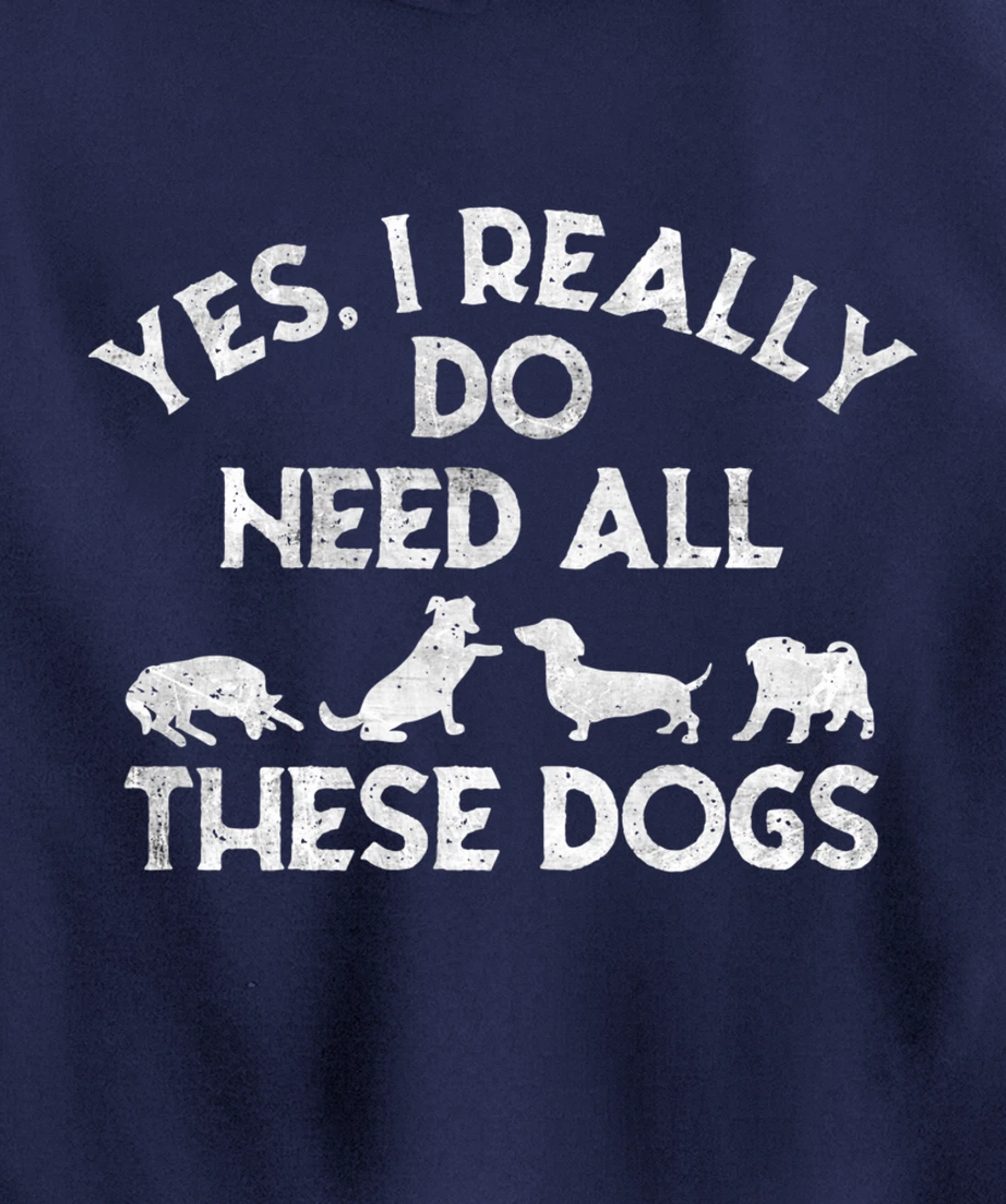Yes I Need All These Dogs Lover Dog Rescue Funny Saying Gift Pullover Hoodie
