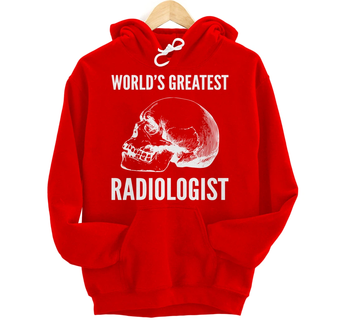 World's greatest radiologist Doctor Pullover Hoodie