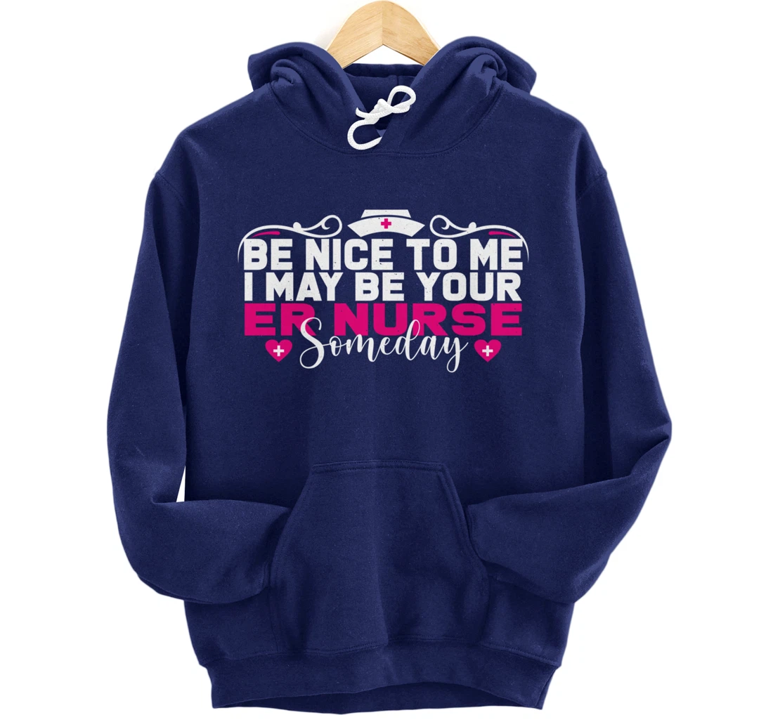 Funny Nursing Lover Be Nice Graphic Women and Girls ER Nurse Pullover Hoodie