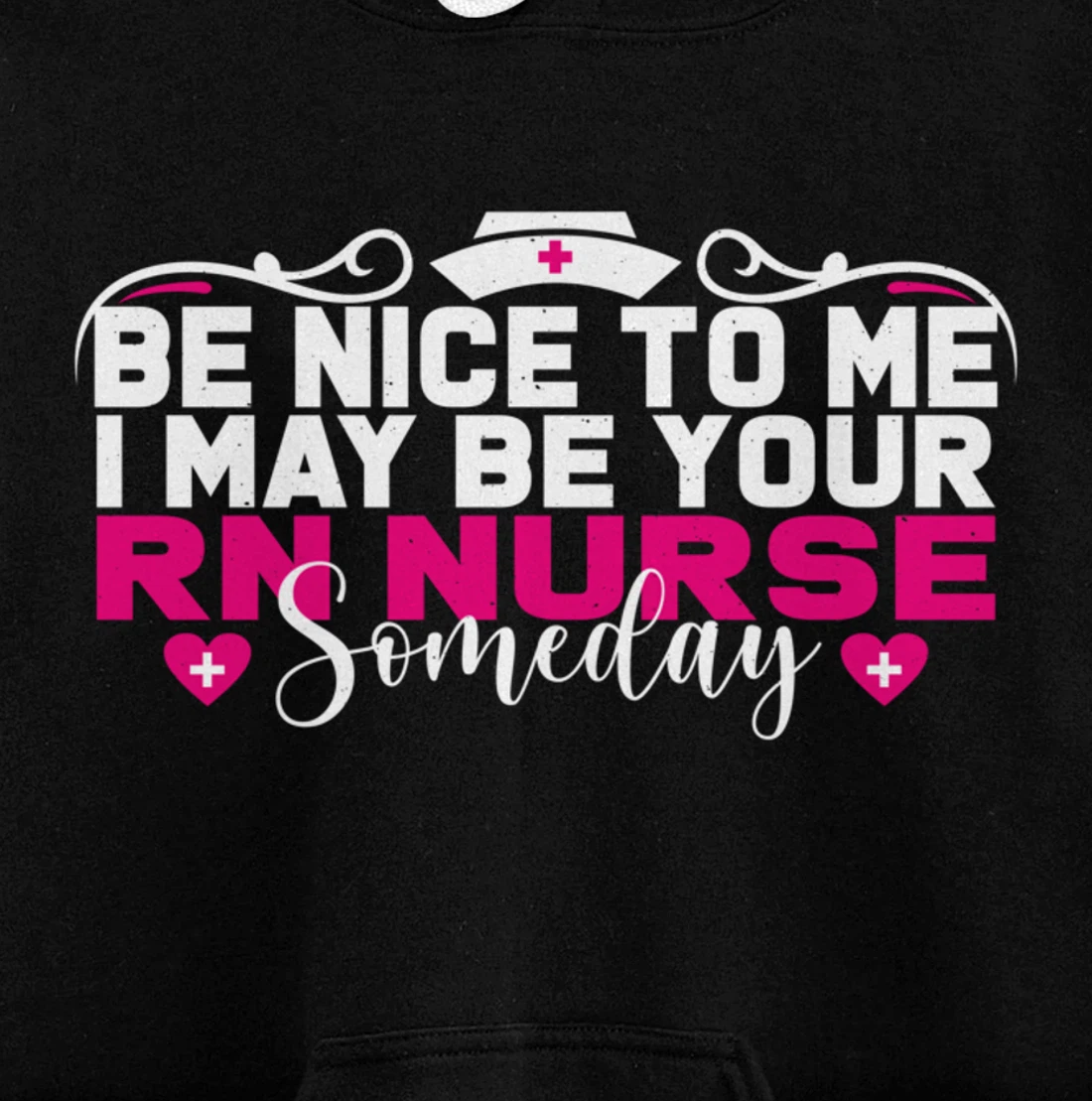 Funny Nursing Lover Be Nice Graphic for Women RN Nurse Pullover Hoodie