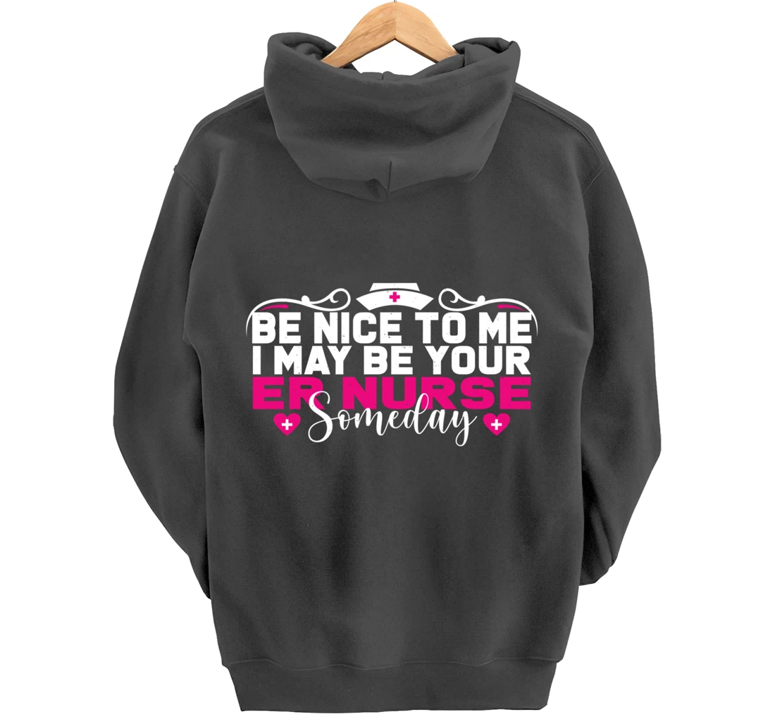 Funny Nursing Lover Be Nice Graphic Women and Girls ER Nurse Pullover Hoodie