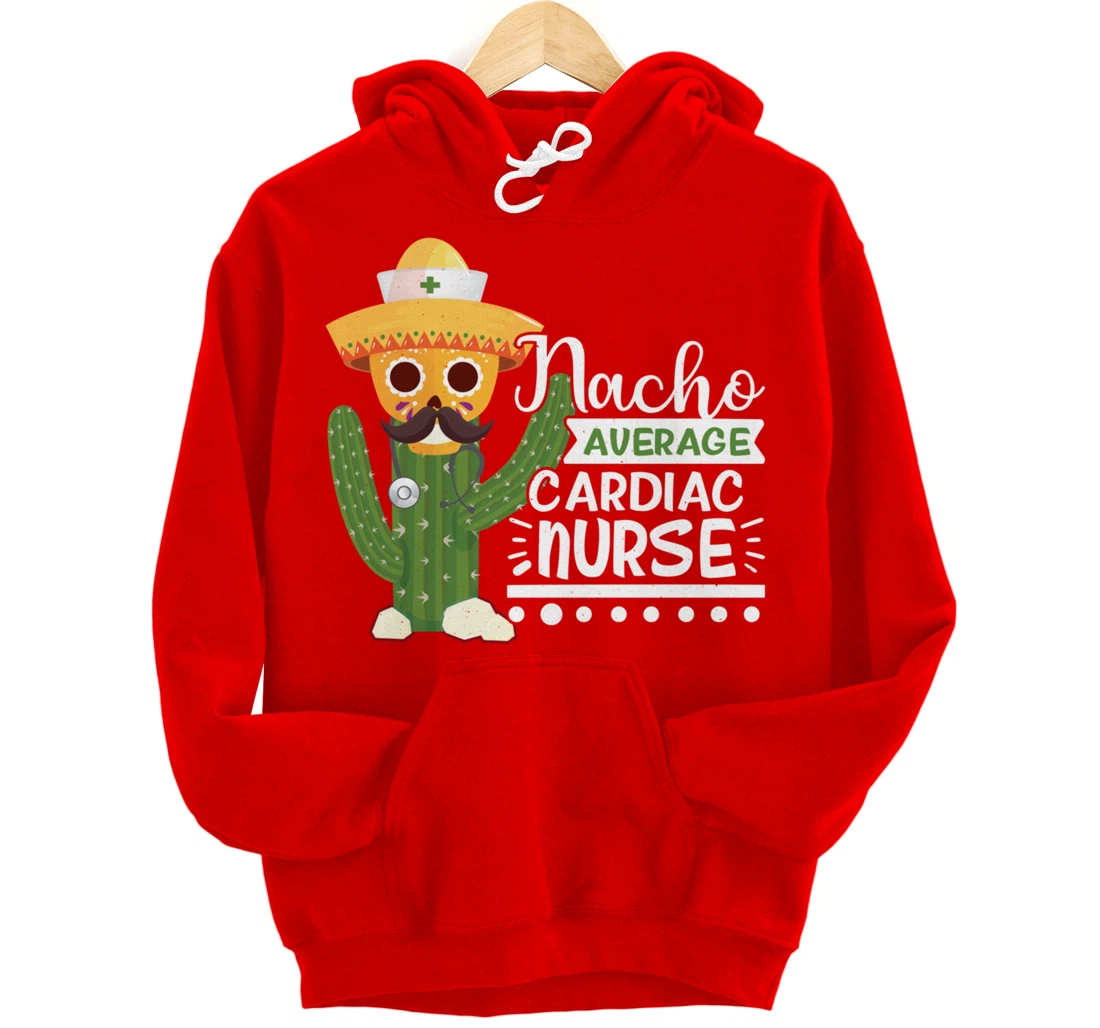 Funny Nursing Lover Nacho Graphic Women Men Cardiac Nurse Pullover Hoodie