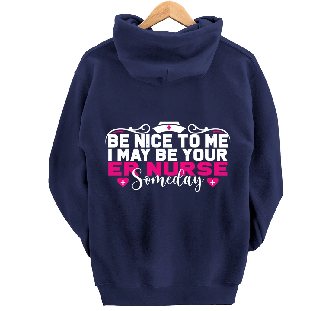 Funny Nursing Lover Be Nice Graphic Women and Girls ER Nurse Pullover Hoodie