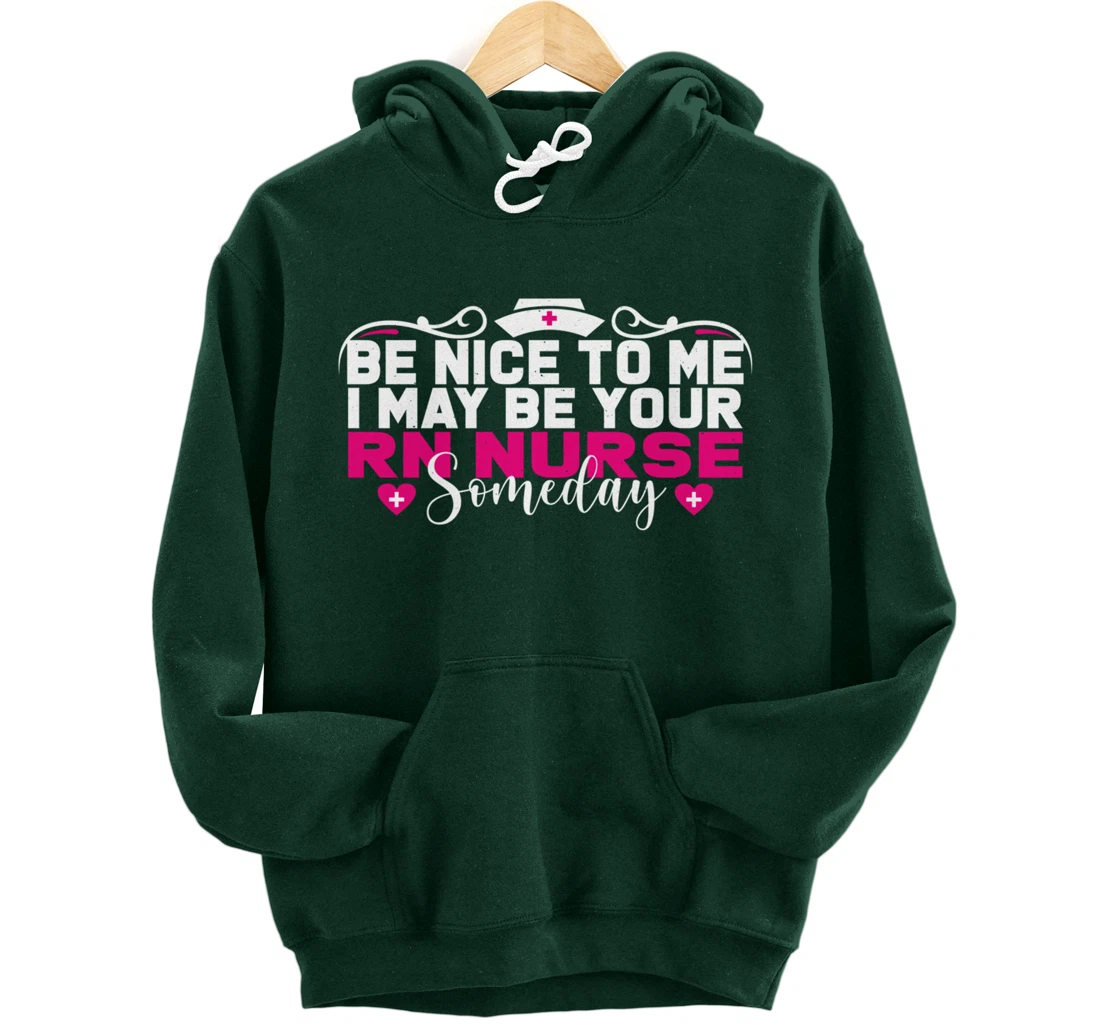 Funny Nursing Lover Be Nice Graphic for Women RN Nurse Pullover Hoodie