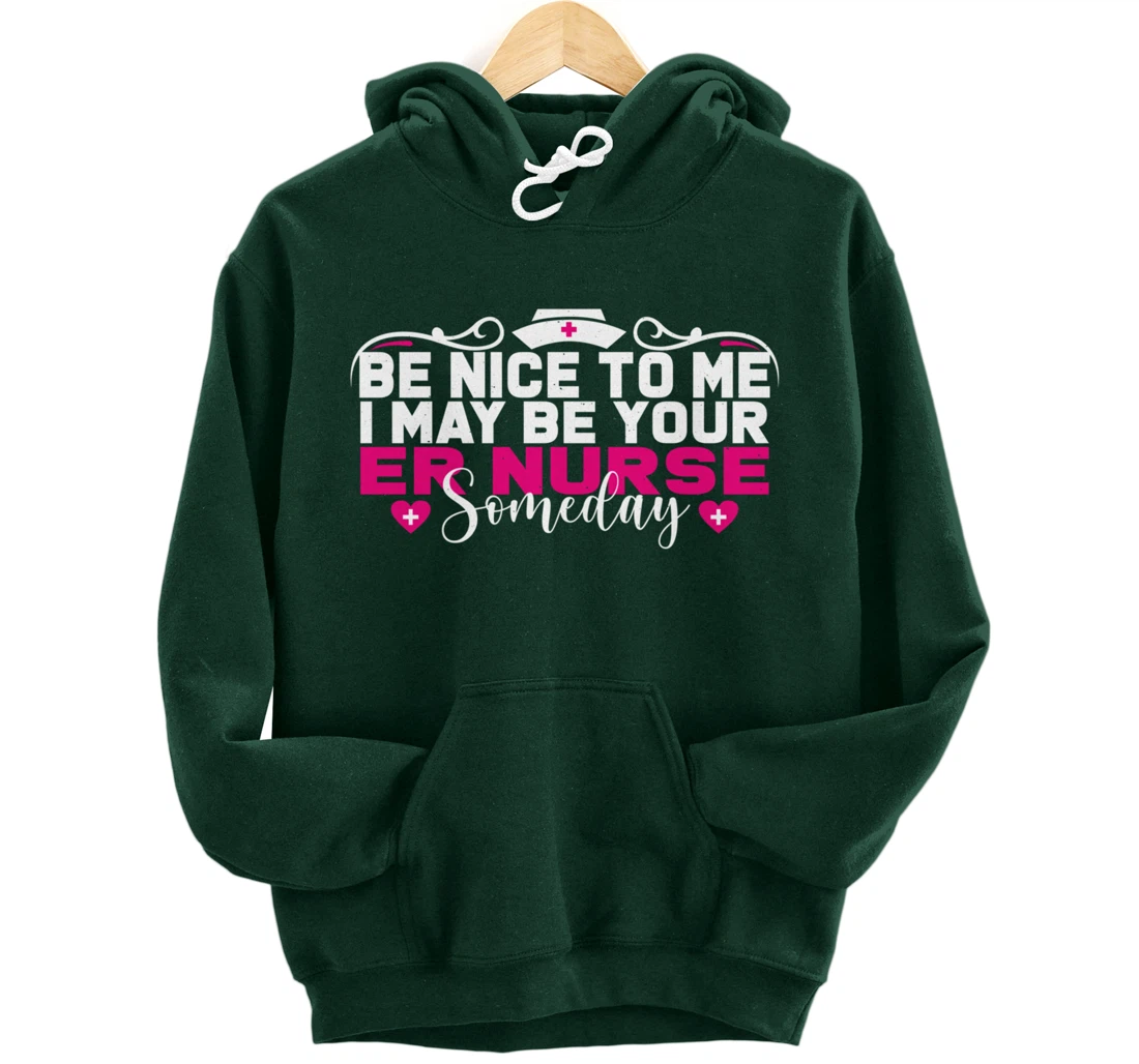 Funny Nursing Lover Be Nice Graphic Women and Girls ER Nurse Pullover Hoodie