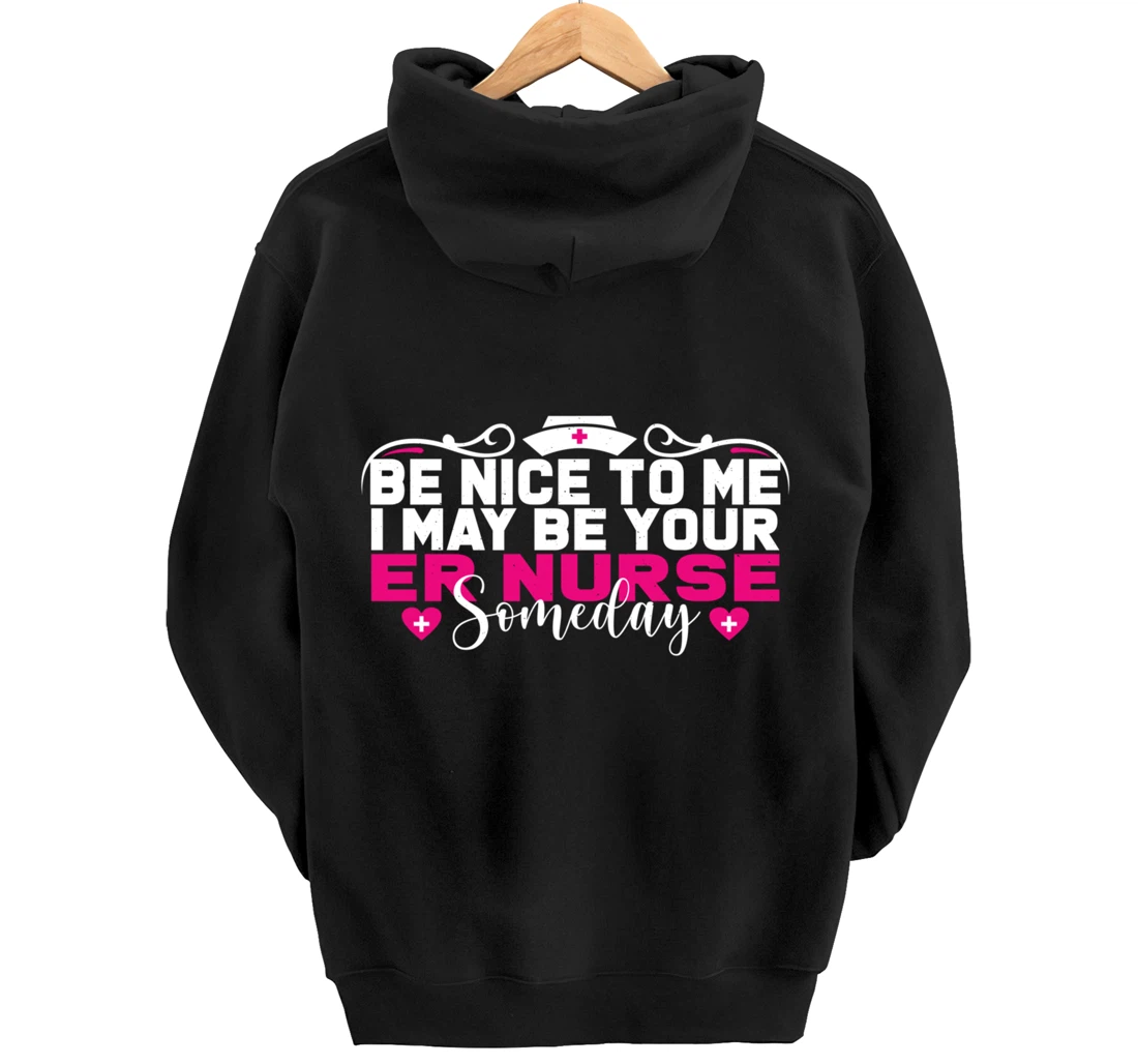 Funny Nursing Lover Be Nice Graphic Women and Girls ER Nurse Pullover Hoodie