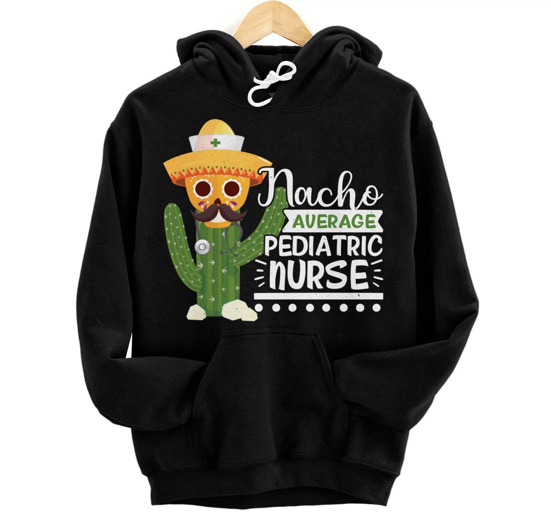 Funny Nursing Lover Nacho Graphic Women Men Pediatric Nurse Pullover Hoodie