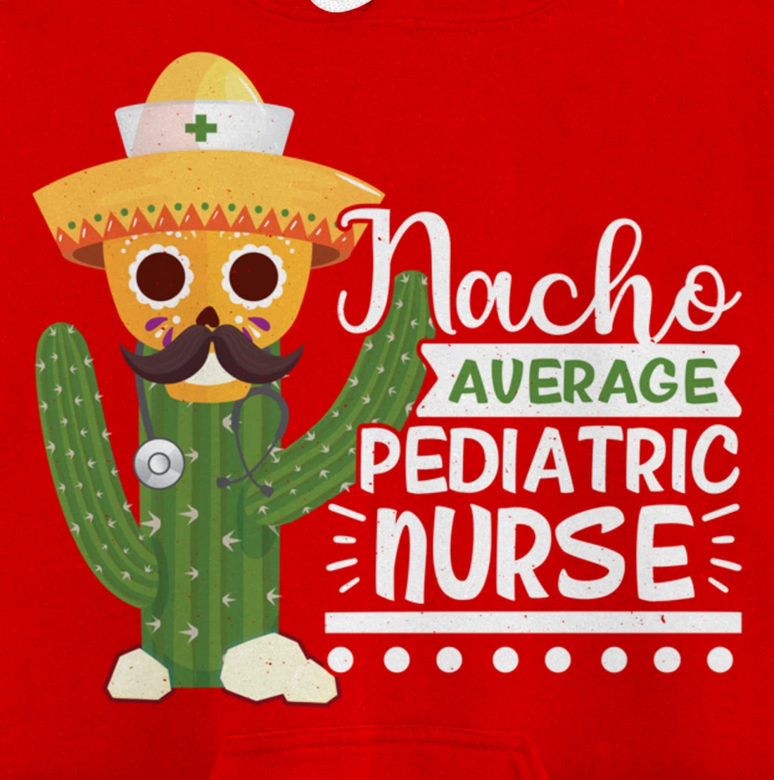 Funny Nursing Lover Nacho Graphic Women Men Pediatric Nurse Pullover Hoodie