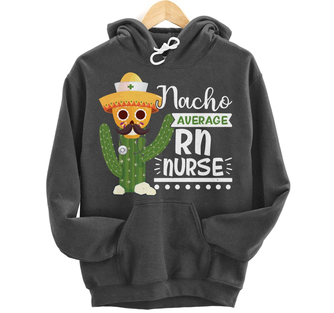Funny Nursing Lover Nacho Graphic Women and Men RN Nurse Pullover Hoodie