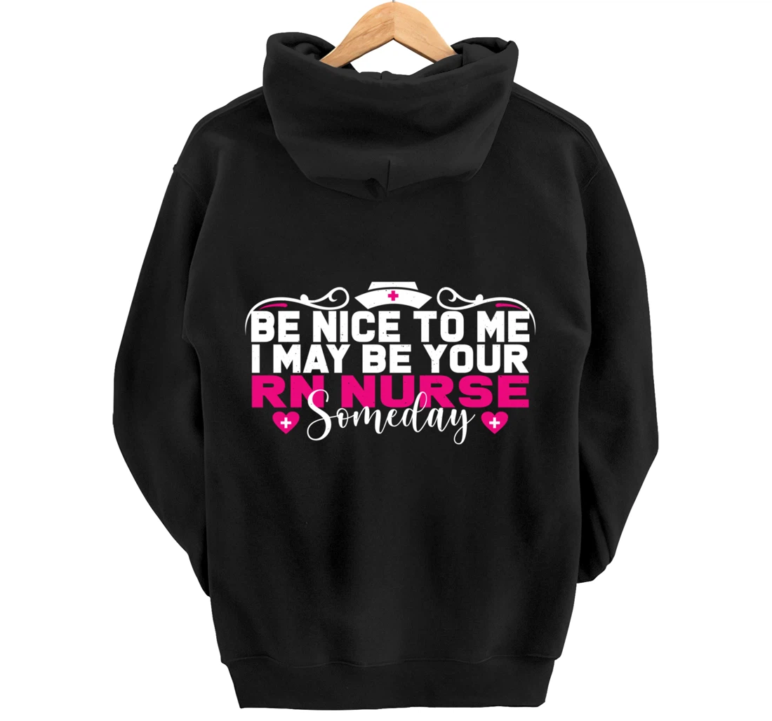 Funny Nursing Lover Be Nice Graphic for Women RN Nurse Pullover Hoodie