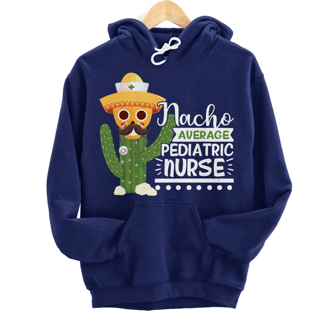 Funny Nursing Lover Nacho Graphic Women Men Pediatric Nurse Pullover Hoodie