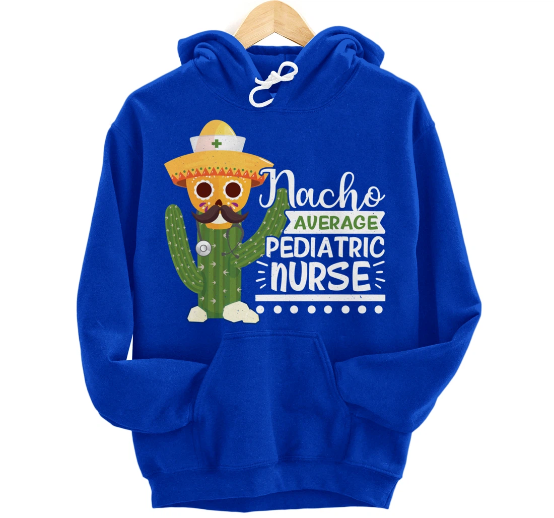 Funny Nursing Lover Nacho Graphic Women Men Pediatric Nurse Pullover Hoodie