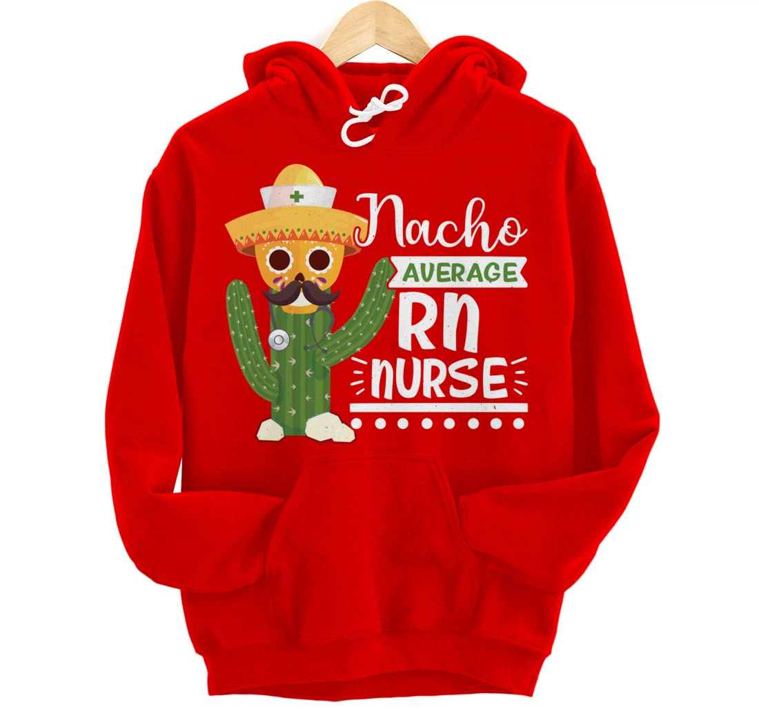 Funny Nursing Lover Nacho Graphic Women and Men RN Nurse Pullover Hoodie