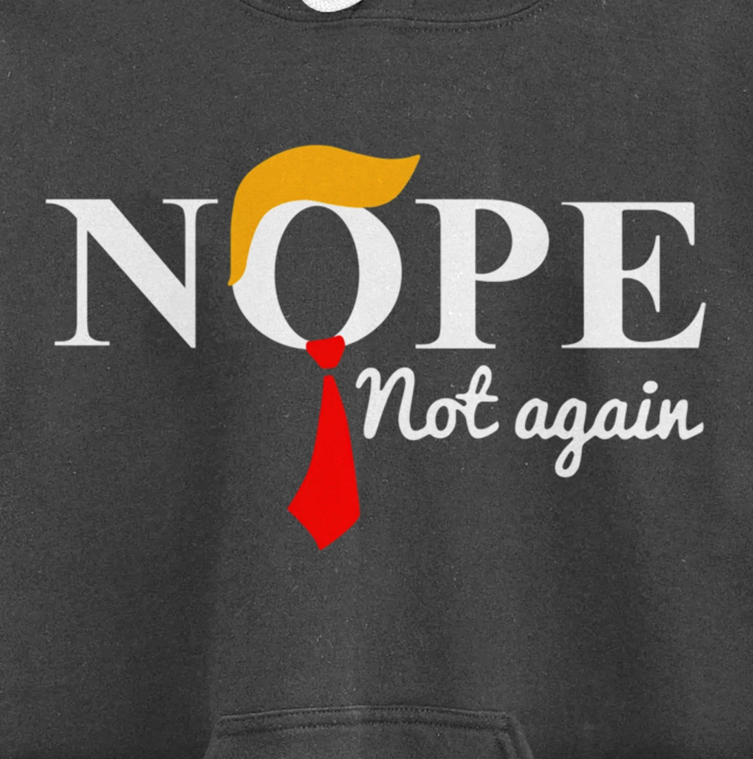 Nope Not Again Funny Trump Pullover Hoodie