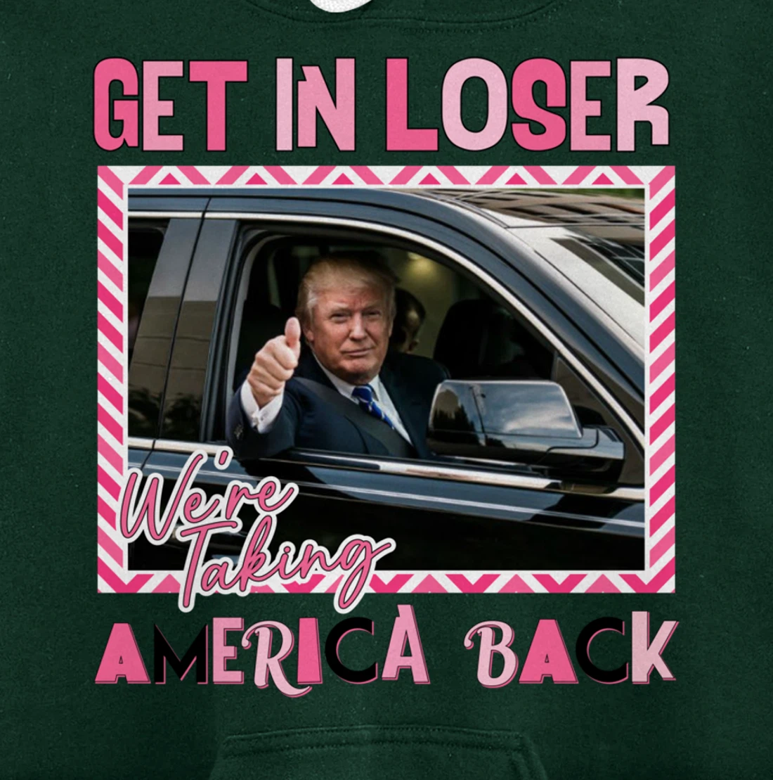 Get In Loser We Are Taking America Back Funny Trump 2024 Pullover Hoodie