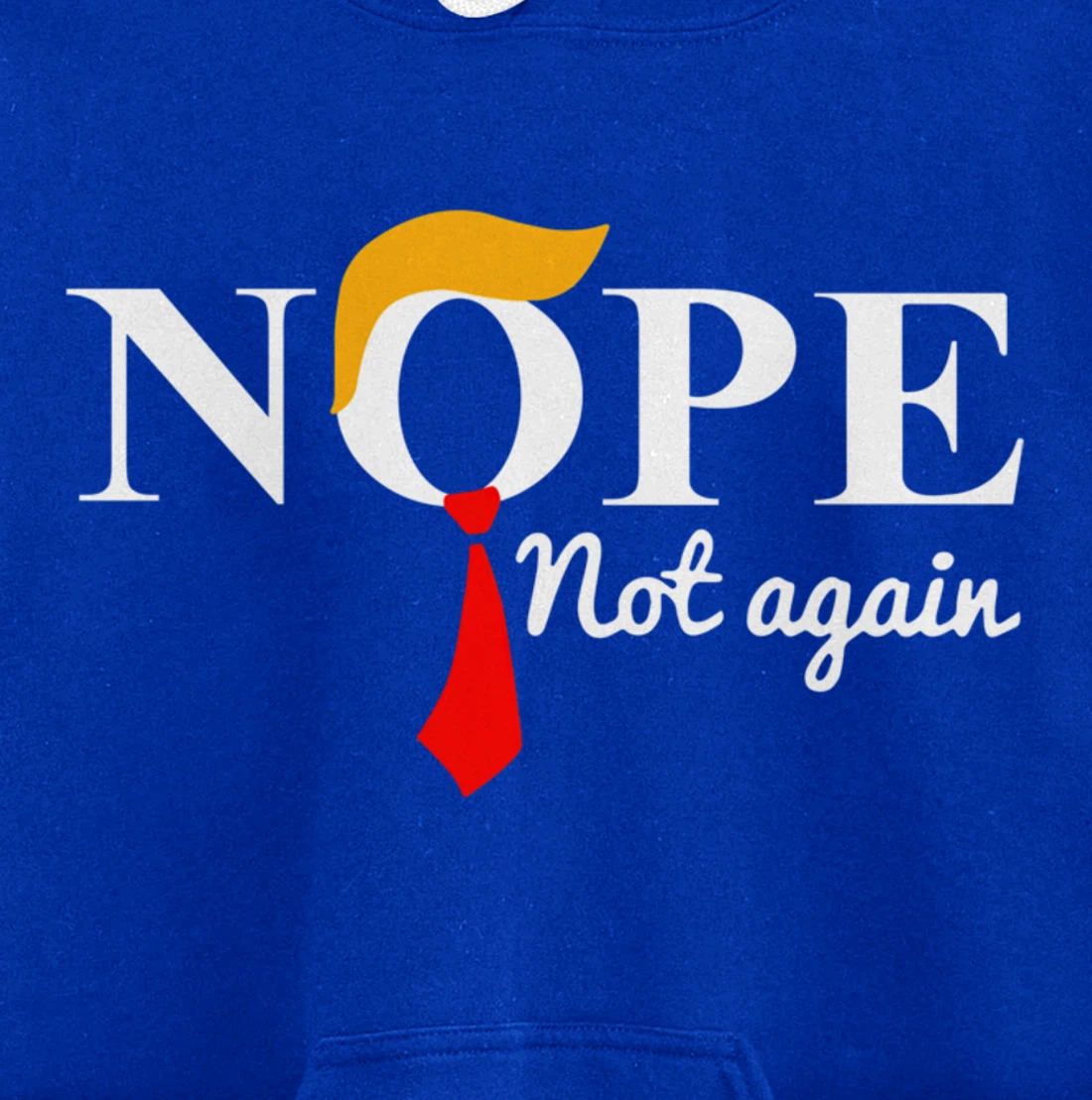 Nope Not Again Funny Trump Pullover Hoodie