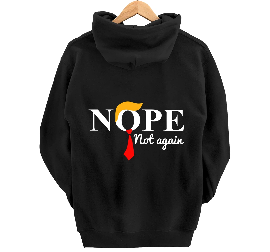 Nope Not Again Funny Trump Pullover Hoodie