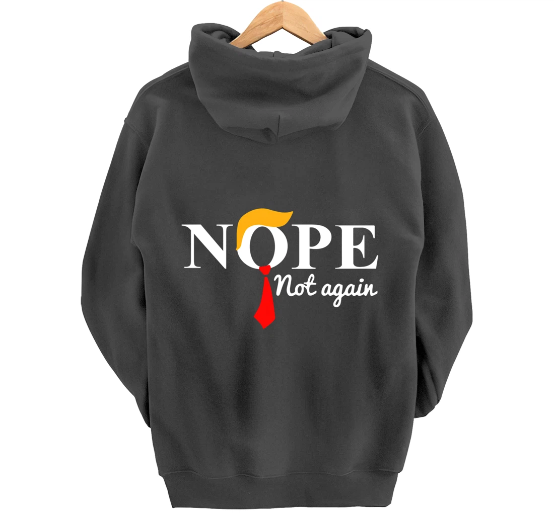 Nope Not Again Funny Trump Pullover Hoodie