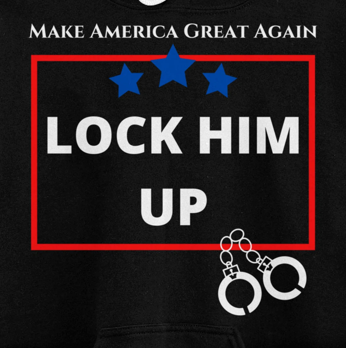 Lock Him Up Shirt - Anti Trump Political Trump for Prison Pullover Hoodie