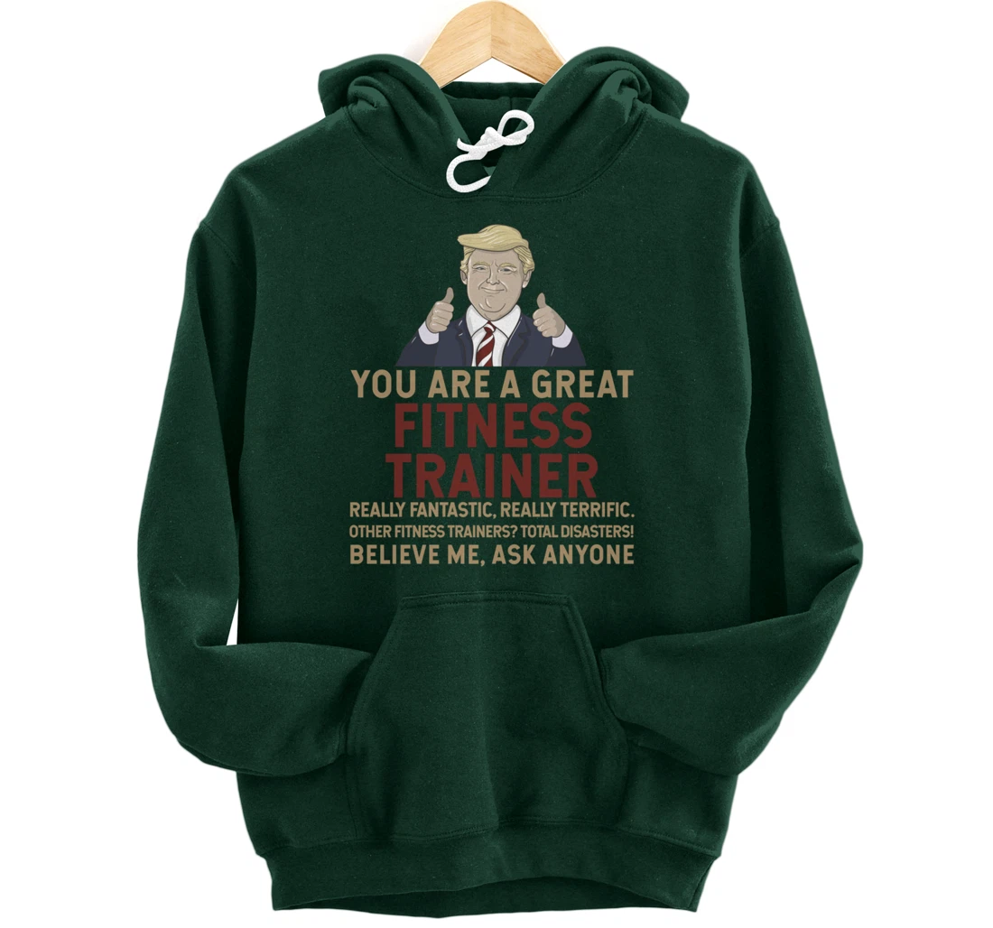 Trump You Are A Great Great Fitness Trainer Pullover Hoodie
