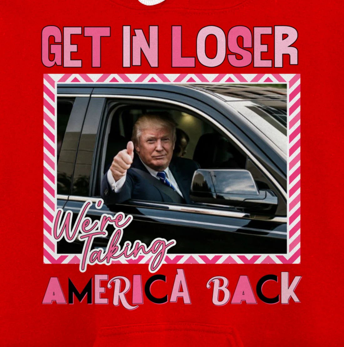 Get In Loser We Are Taking America Back Funny Trump 2024 Pullover Hoodie