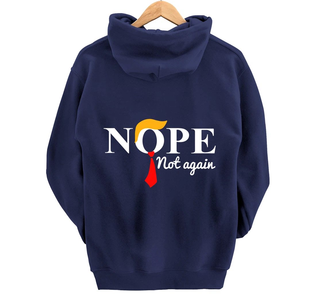 Nope Not Again Funny Trump Pullover Hoodie