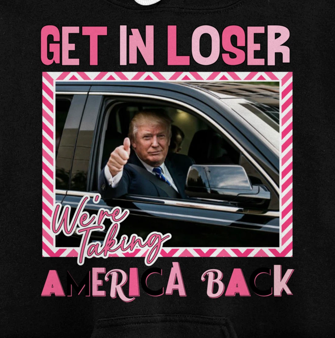 Get In Loser We Are Taking America Back Funny Trump 2024 Pullover Hoodie